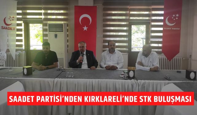 Saadet Partisi’nden Kırklareli’nde STK Buluşması