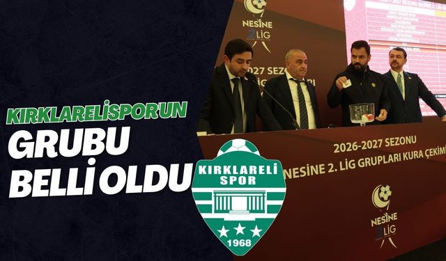 Kırklarelispor'un Grubu Belli Oldu