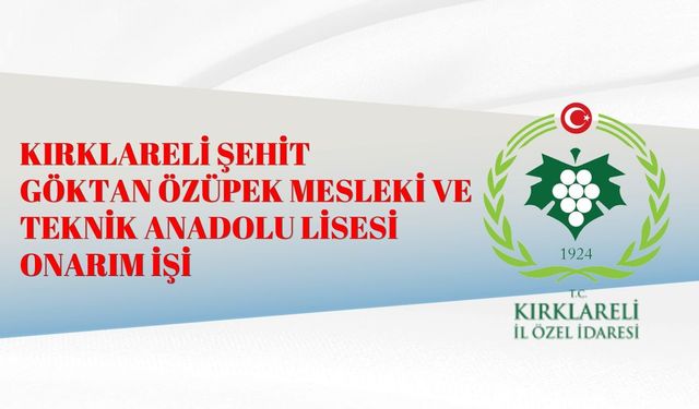 KIRKLARELİ ŞEHİT GÖKTAN ÖZÜPEK MESLEKİ VE TEKNİK ANADOLU LİSESİ ONARIM İŞİ