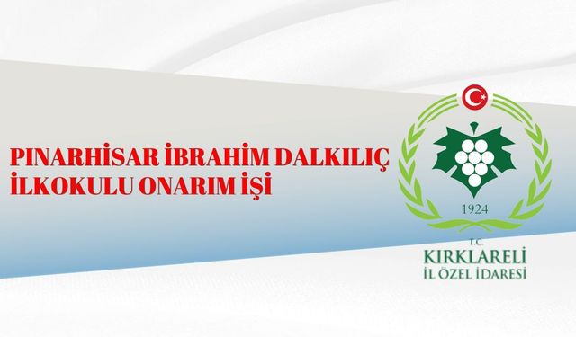 PINARHİSAR İBRAHİM DALKILIÇ İLKOKULU ONARIM İŞİ