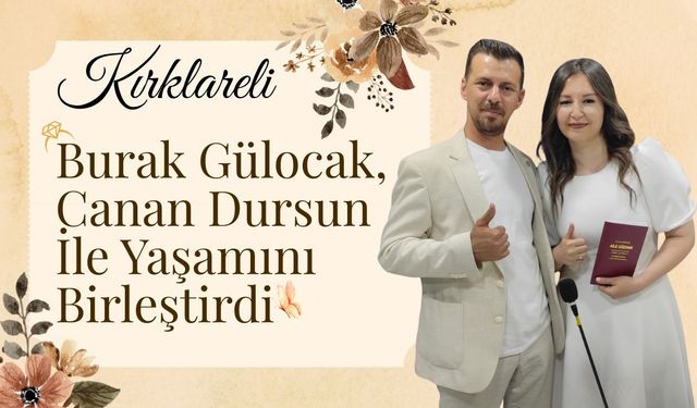 KIRKLARELİ; Burak Gülocak, Canan Dursun İle Yaşamını Birleştirdi