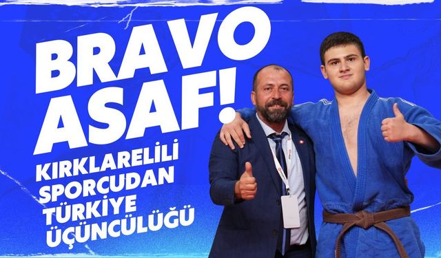 BRAVO ASAF! Kırklarelili Sporcudan Türkiye Üçüncülüğü