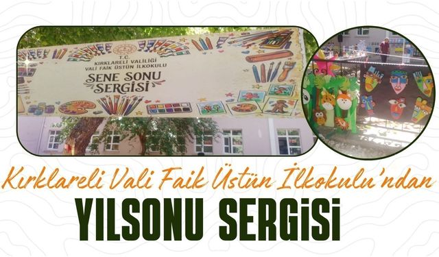 Kırklareli Vali Faik Üstün İlkokulu’ndan Yılsonu Sergisi