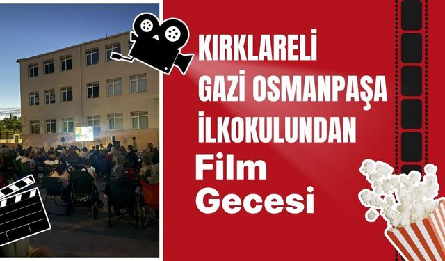 Kırklareli Gazi Osmanpaşa İlkokulundan Film Gecesi