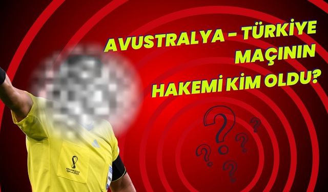 Avustralya - Türkiye Maçının Hakemi Belli Oldu