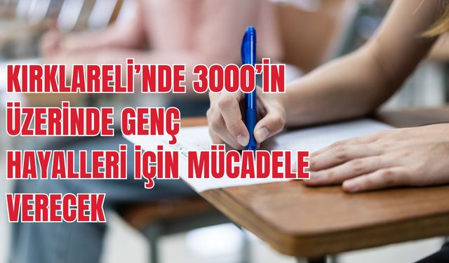 Kırklareli’nde 3000’in Üzerinde Genç Hayalleri İçin Mücadele Verecek