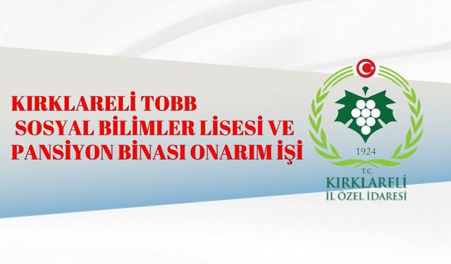 KIRKLARELİ TOBB SOSYAL BİLİMLER LİSESİ VE PANSİYON BİNASI ONARIM İŞİ