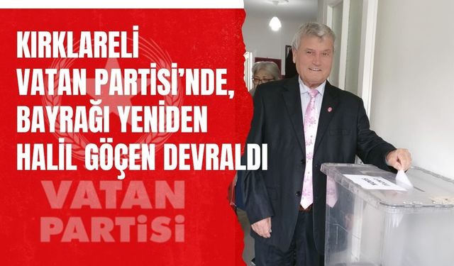 Kırklareli Vatan Partisi’nde, Bayrağı Yeniden Halil Göçen Devraldı
