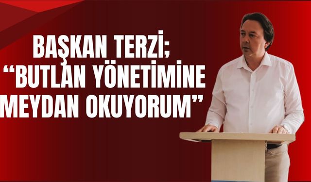 Başkan Terzi; “Butlan Yönetimine Meydan Okuyorum”