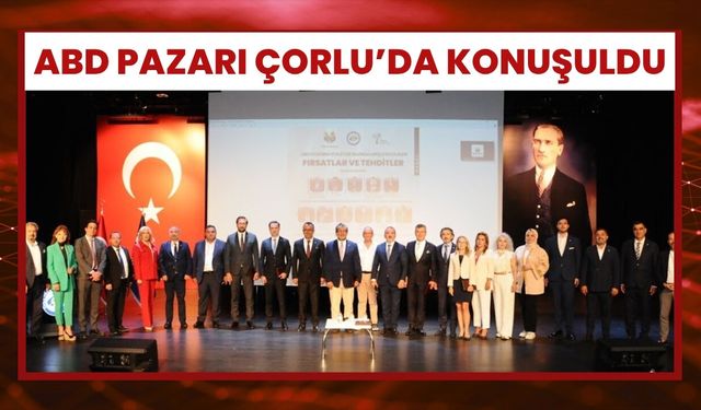 ABD Pazarı Çorlu’da Konuşuldu