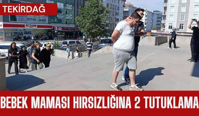 Tekirdağ; Bebek Maması Hırsızlığına 2 Tutuklama