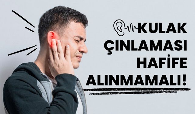 Kulak Çınlaması Hafife Alınmamalı!