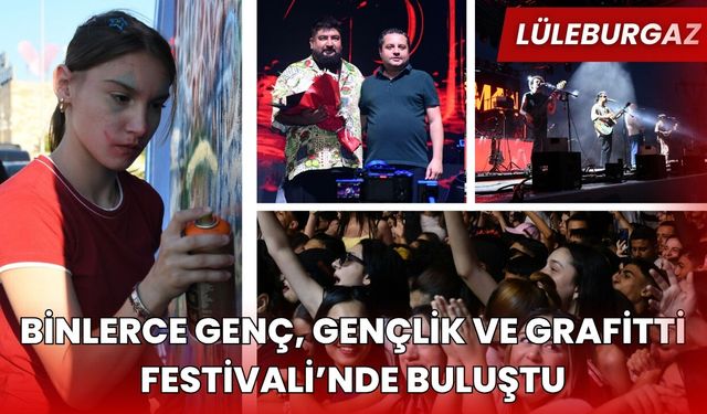 LÜLEBURGAZ; Binlerce Genç, Gençlik ve Grafiti Festivali’nde Buluştu