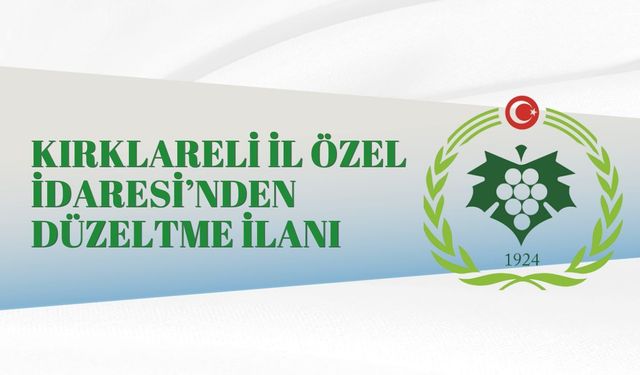 KIRKLARELİ İL ÖZEL İDARESİ’NDEN DÜZELTME İLANI