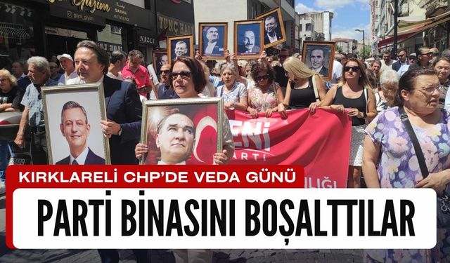 KIRKLARELİ CHP’DE VEDA GÜNÜ; Parti Binasını Boşalttılar
