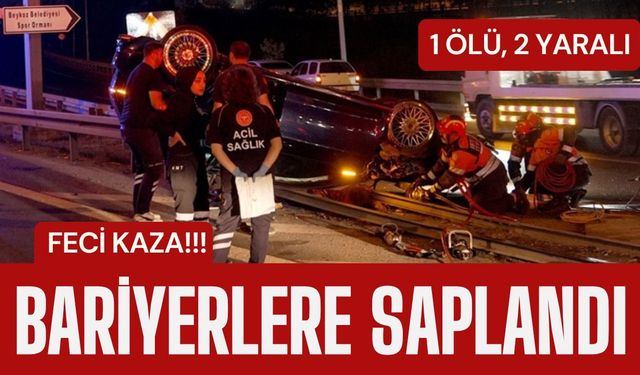 FECİ KAZA; Bariyerlere Saplandı