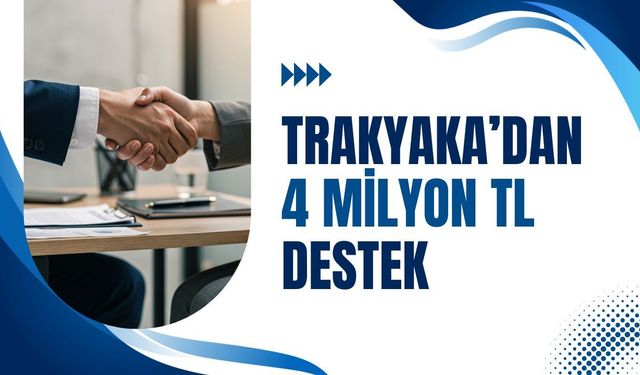TRAKYAKA’dan 4 Milyon TL Destek