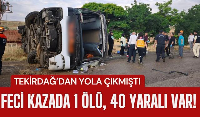 TEKİRDAĞ’DAN YOLA ÇIKMIŞTI; Feci Kazada 1 Ölü, 40 Yaralı Var!