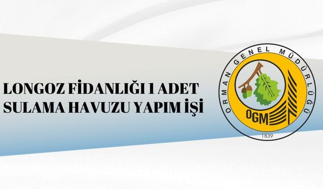 LONGOZ FİDANLIĞI 1 ADET SULAMA HAVUZU YAPIM İŞİ