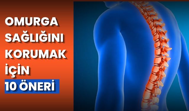 Omurga Sağlığını Korumak İçin 10 Önemli Öneri