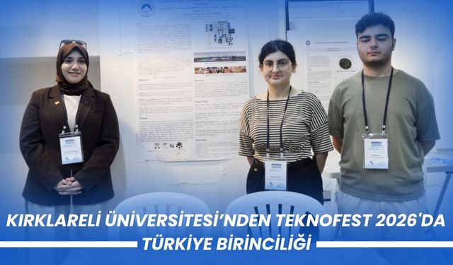 Kırklareli Üniversitesi’nden Teknofest 2026’da Türkiye Birinciliği