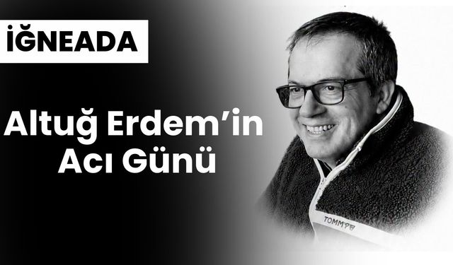 Altuğ Erdem’in Acı Günü
