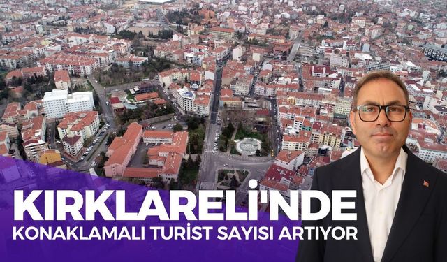 Kırklareli'nde Konaklamalı Turist Sayısı Artıyor