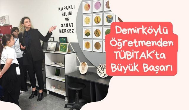 Demirköylü Öğretmenden TÜBİTAK’ta Büyük Başarı