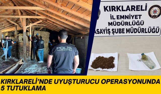 Kırklareli’nde Uyuşturucu Operasyonunda 5 Tutuklama