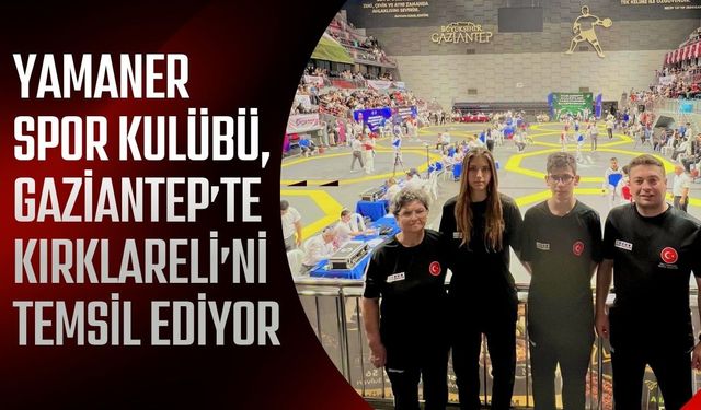 Yamaner Spor Kulübü, Gaziantep’te Kırklareli’ni Temsil Ediyor
