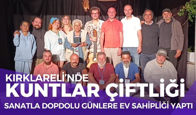 Kırklareli’nde Kuntlar Çiftliği, Sanatla Dopdolu Günlere Ev Sahipliği Yaptı