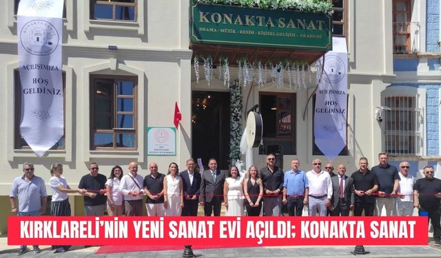 Kırklareli’nin Yeni Sanat Evi Açıldı; KONAKTA SANAT