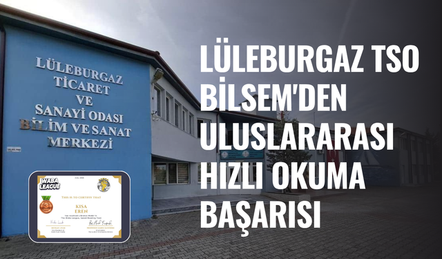 Lüleburgaz TSO BİLSEM'den Uluslararası Hızlı Okuma Başarısı