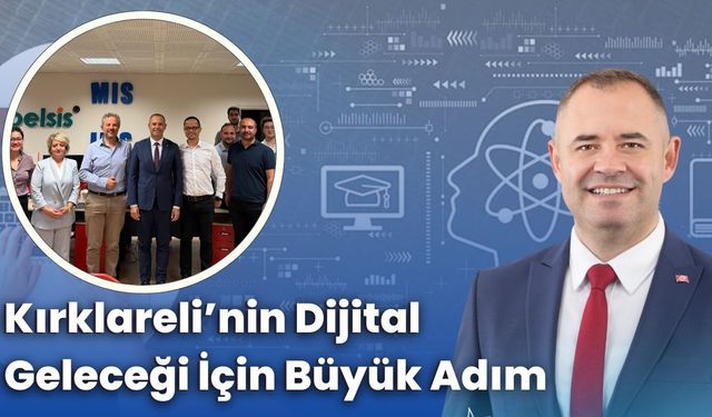 Kırklareli’nin Dijital Geleceği İçin Büyük Adım