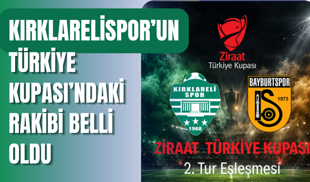 Kırklarelispor’un Türkiye Kupası’ndaki Rakibi Belli Oldu
