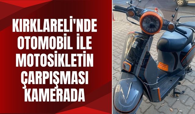 Kırklareli'nde Otomobil İle Motosikletin Çarpışması Kamerada