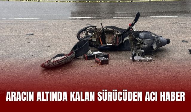 Aracın Altında Kalan Sürücüden Acı Haber