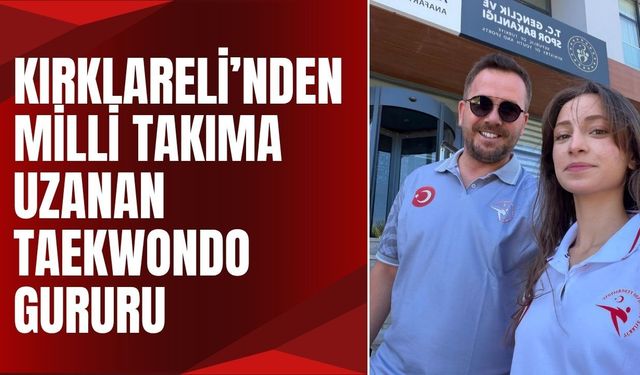 Kırklareli’nden Milli Takıma Uzanan Taekwondo Gururu