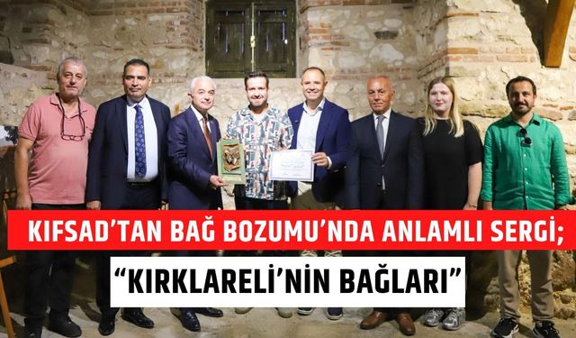 KIFSAD’tan Bağ Bozumu’nda Anlamlı Sergi; “Kırklareli’nin Bağları”
