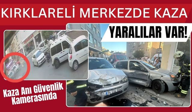 KIRKLARELİ MERKEZDE KAZA; Yaralılar Var!