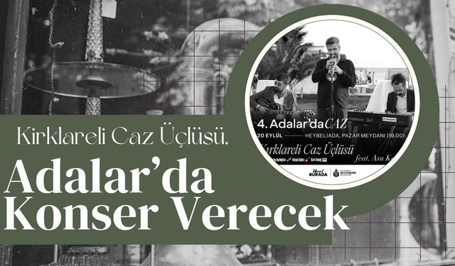 Kırklareli Caz Üçlüsü, Adalar’da Konser Verecek