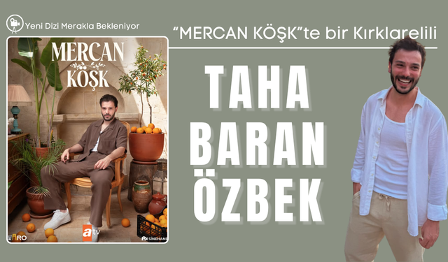 "MERCAN KÖŞK"te bir Kırklarelili: Taha Baran Özbek