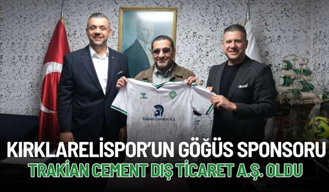 Kırklarelispor’un Göğüs Sponsoru Trakian Cement Dış Ticaret A.Ş. Oldu