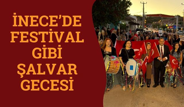 İnece’de Festival Gibi Şalvar Gecesi