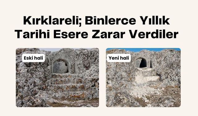 Kırklareli; Binlerce Yıllık Tarihi Esere Zarar Verdiler