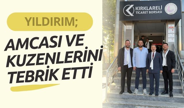 Yıldırım, Amcası Ve Kuzenlerini Tebrik Etti