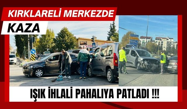 KIRKLARELİ MERKEZDE KAZA; Işık İhlali Pahalıya Patladı