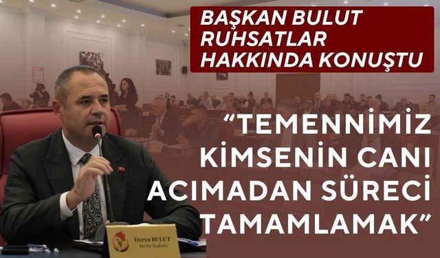 Başkan Bulut: “Temennimiz Kimsenin Canı Acımadan Süreci Tamamlamak”