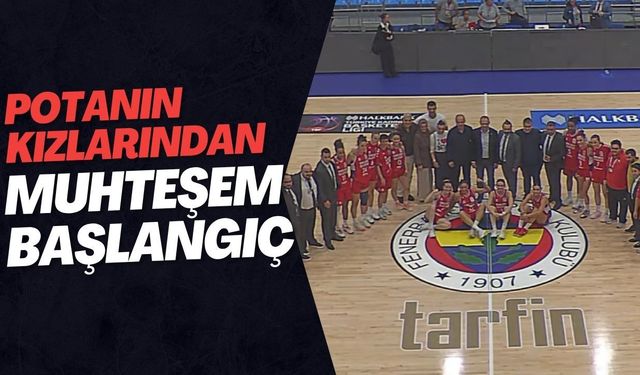 Potanın Kızlarından Muhteşem Başlangıç