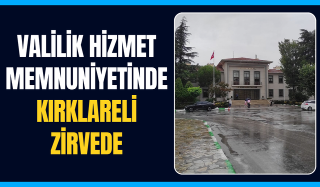 Valilik Hizmet Memnuniyetinde Kırklareli Zirvede